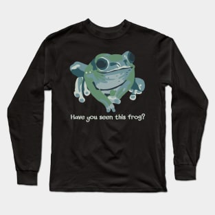 Have You Seen This Frog? Long Sleeve T-Shirt